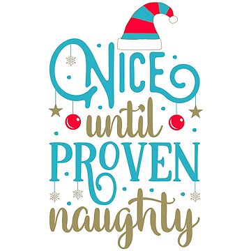 Funny Christmas Saying Tee Shirt Nice Until Proven Naughty For Men Women -  The Wholesale T-Shirts By VinCo