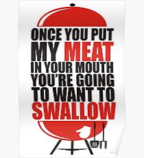 Once You put My Meat in your Mouth T Shirt Tee Funny Grilling Cook Chef Swallow Poster