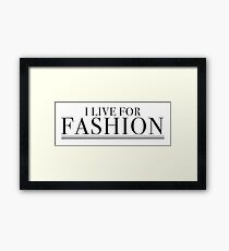 I LIVE FOR FASHION Framed Print