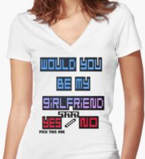 would you be my girlfriend yes or no? Women's Fitted V-Neck T-Shirt