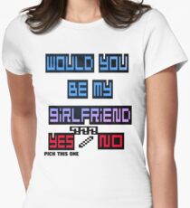 would you be my girlfriend yes or no? Women's Fitted T-Shirt