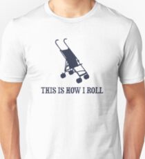 This Is How I Roll Baby Stroller Unisex T-Shirt