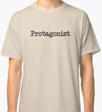 Protagonist Main Character Of Life Classic T-Shirt