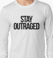 Stay Outraged Long Sleeve T-Shirt