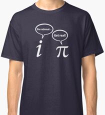 Be Rational Get Real Imaginary Math Pi Classic T-Shirt