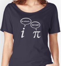 Be Rational Get Real Imaginary Math Pi Women's Relaxed Fit T-Shirt