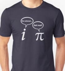 Be Rational Get Real Imaginary Math Pi Unisex T-Shirt