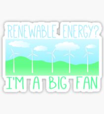 Big fan of renewable energy Sticker