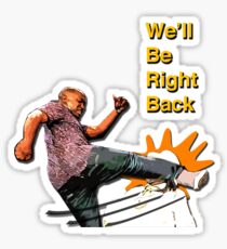 WE'LL BE RIGHT BACK Sticker