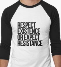 Respect Existence or Expect Resistance Men's Baseball Âľ T-Shirt