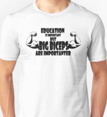 education is important but big biceps is importanter 2 Unisex T-Shirt