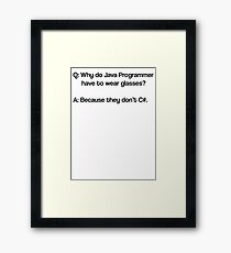 Why do java programmer have to wear glasses Framed Print