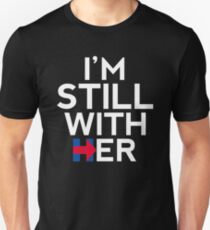 I'm Still With Her Hillary Clinton Support Unisex T-Shirt