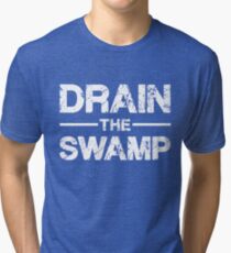 DRAIN THE SWAMP Tri-blend T-Shirt