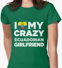 I Love My Crazy Ecuadorian Girlfriend Ecuador T-Shirt Women's Fitted T-Shirt