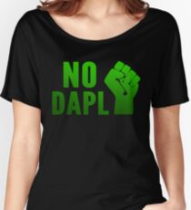 No DAPL! Stop the Pipeline. Women's Relaxed Fit T-Shirt
