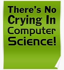 There's No Crying In Computer Science! Poster