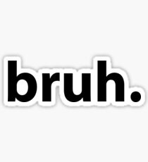 bruh. Sticker