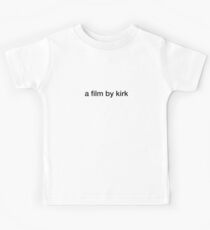 a film by kirk Kids Tee
