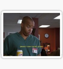 i don't know sound - scrubs Sticker