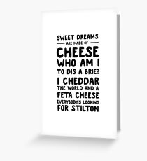 Sweet dreams are made of cheese. Who am I to dis a brie? Greeting Card