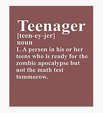 Teenager Definition Ready For Zombies But Not Math Photographic Print