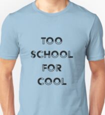 Too school for cool Unisex T-Shirt