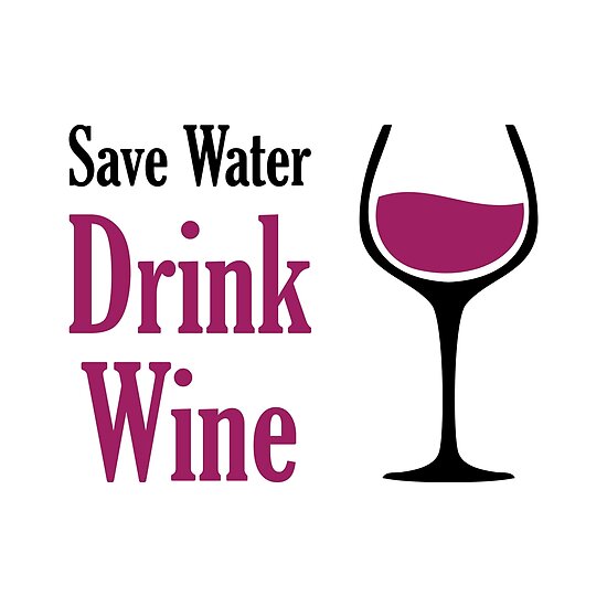 "Save Water Drink Wine" Poster by DJBALOGH Redbubble