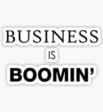 Business Is Boomin' Sticker
