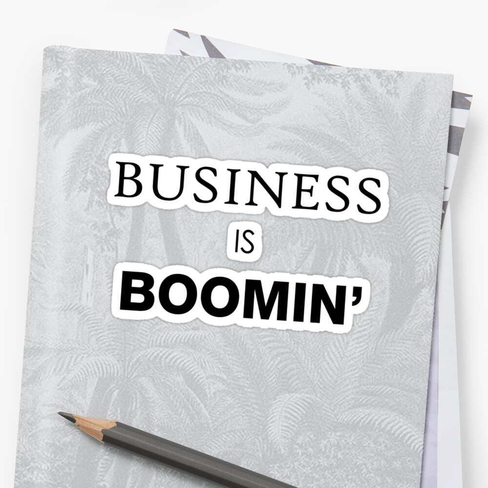 business-is-boomin-stickers-by-djbalogh-redbubble