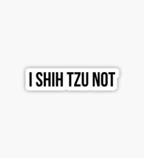 Shih Tzu Not Sticker