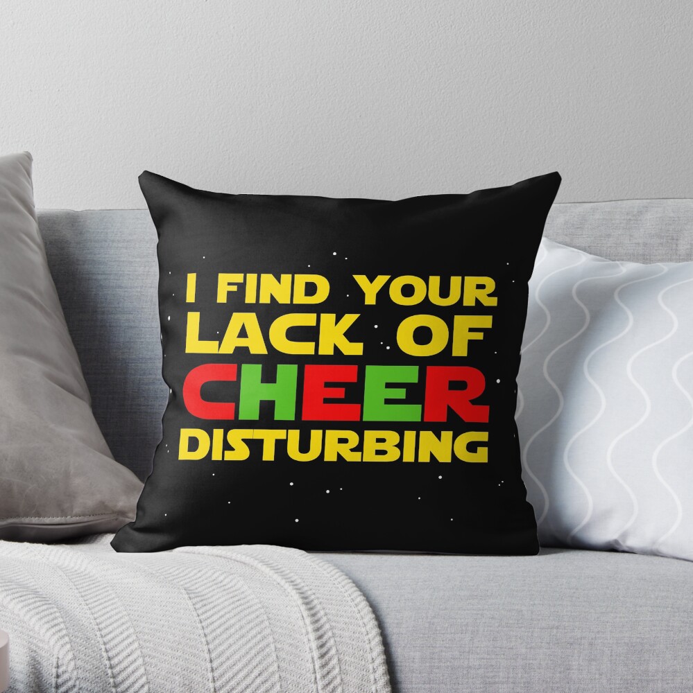 I find your lack of cheer disturbing Throw Pillow