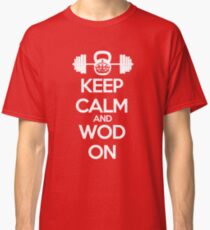 Keep Calm and WOD On Classic T-Shirt