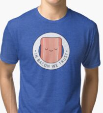 In bacon we trust Tri-blend T-Shirt
