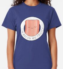 In bacon we trust Classic T-Shirt