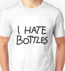 I hate bottles Unisex T-Shirt