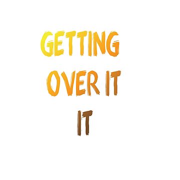 Getting Over It Stickers for Sale