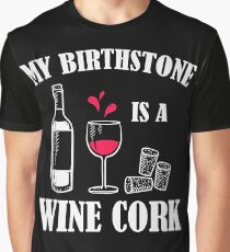 My Birthstone is a Wine Cork Graphic T-Shirt