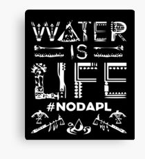 Water is Life - #NODAPL Canvas Print