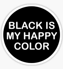 Black is my Happy Color Sticker