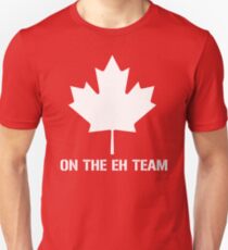 On The Eh Team Unisex T-Shirt