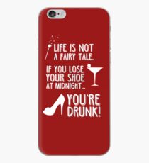 Life is not a fairy tale if you lose your shoe at midnight you're drunk! iPhone Case