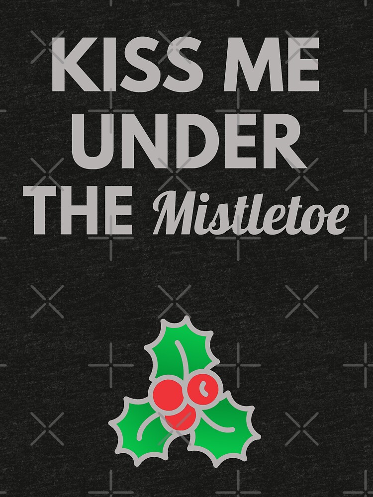 kiss me under the mistletoe shirt