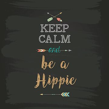 Artwork thumbnail, Keep Calm and be a Hippie by weloveboho