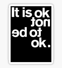 IT IS OK NOT Sticker