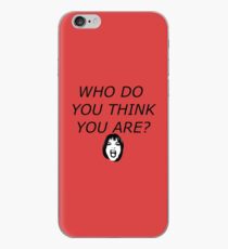 Who Do You Think You Are? iPhone Case