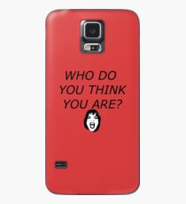 Was glaubst du wer du bist? Hülle & Klebefolie für Samsung Galaxy