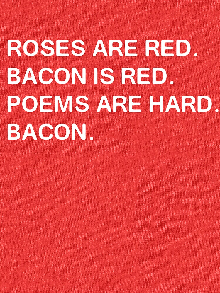 Funny Bacon Poem T Shirt By Wondrous Redbubble