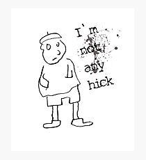 I am not hick Photographic Print