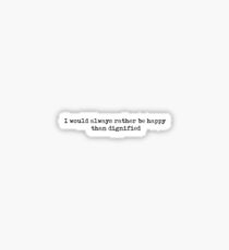 I would always rather be happy than dignified - Charlotte Bronte Sticker